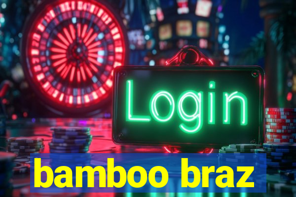 bamboo braz